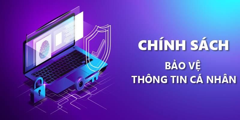 Chính sách bảo mật mang đến nhiều lợi ích cho bạn