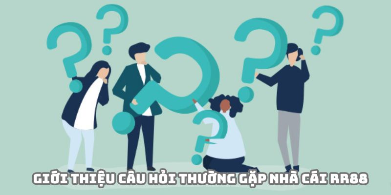 Giới thiệu câu hỏi thường gặp nhà cái RR88